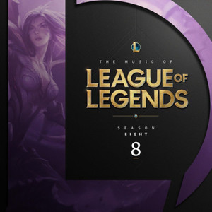 The Music of League of Legends - Season 8