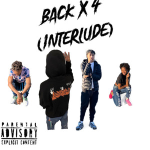 BACK x 4 (Interlude) [Explicit]