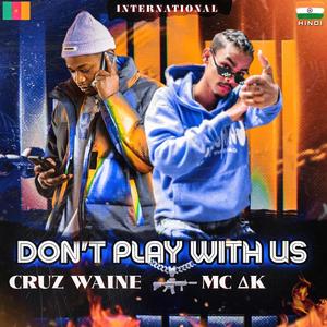 Dont Play With Us (feat. Mc Ak) (Explicit)