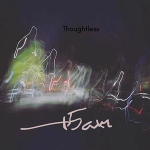 Thoughtless (Explicit)