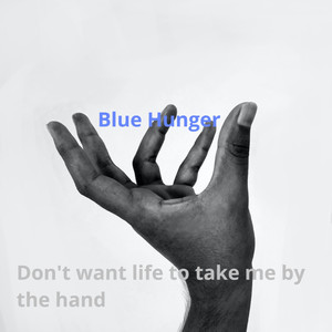 Don't Want Life to Take Me by the Hand