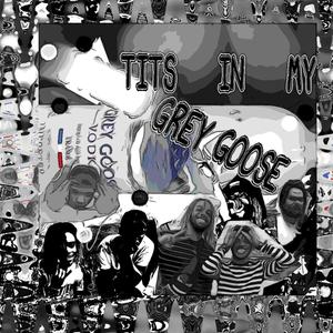 Tits in My Grey Goose(feat. IVMSIN, Press Play, Trell Blazin' & Paolo.) (Explicit)