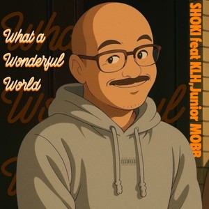 What a Wonderful World (feat. KLH & Junior MOBB) (Explicit)