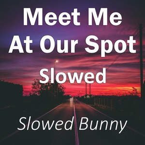Meet Me At Our Spot Slowed (Remix|Explicit)