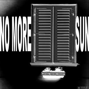 NO MORE SUN (Explicit)