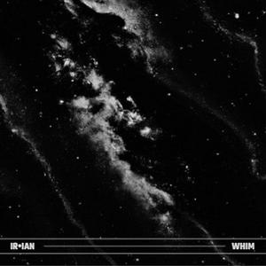 Whim (feat. IR • Ian)