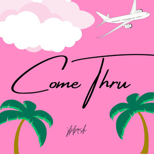 Come Thru (Explicit)