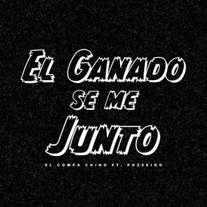 El Ganado Se Me Junto (feat. Pozzeido) [Explicit]