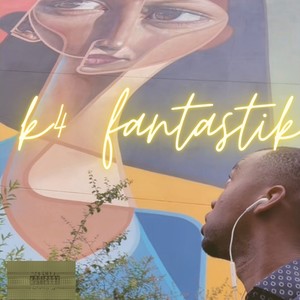 K4 Fantastik (Vol. 1) [Explicit]