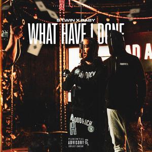 What Have i Done (feat. Twin S & Tight Road Baby) (Explicit)