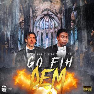 Go Fih Dem (feat. Stig Da Artist & Dj Perf) [Explicit]