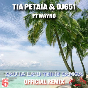 Sau ia la'u Teine Samoa (DJ651 Remix)