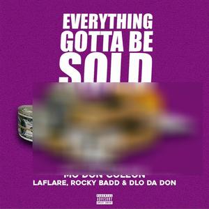 Everything Gotta Be Sold (feat. ROCKY BADD, DLO DA DON & TEZ LAFLARE) (Explicit)