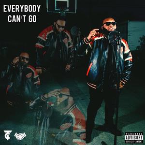 Everybody Can't Go (Explicit)