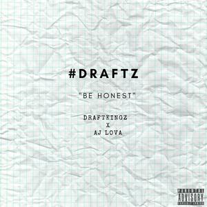 #draftz: BE HONEST (feat. AJ Lova) (Explicit)