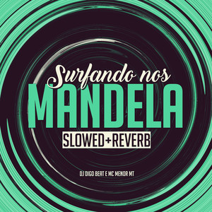 Surfando nos Mandela (Slowed + Reverb) [Explicit]