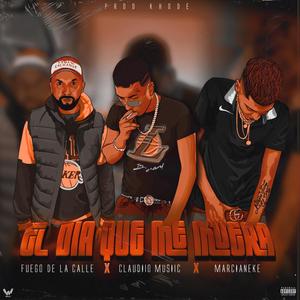 El Dia Que Me Muera(feat. Marcianeke & Fuego de la calle)