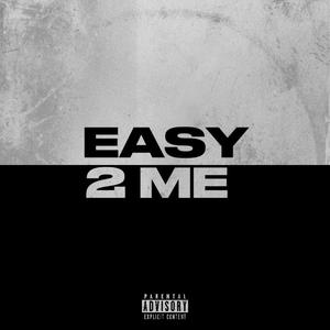 Easy 2 Me (Explicit)