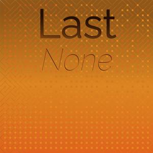 Last None