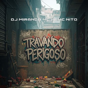 TRAVANDO PERIGOSO (Explicit)