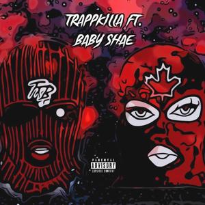 Trappkilla (feat. Baby Shae) [Explicit]