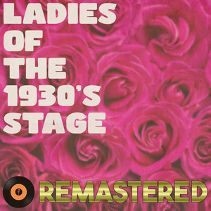 Ladies of the 1930's Stage (Remastered 2014)