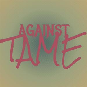Against Tame