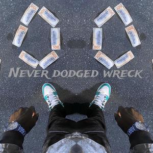 Never Dodged wreck (Explicit)