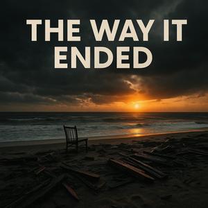 The Way It Ended