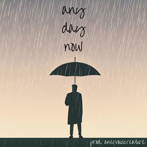 Any day now (feat. Russ Hillier, Luxe, D.O.M of Dnd & YS Please) (Explicit)