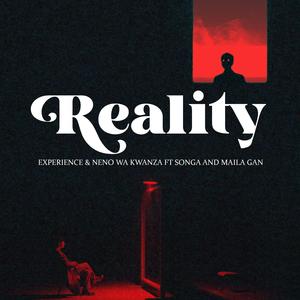 Reality (feat. Neno Wa Kwanza, Songa & Maila Gan) (Explicit)