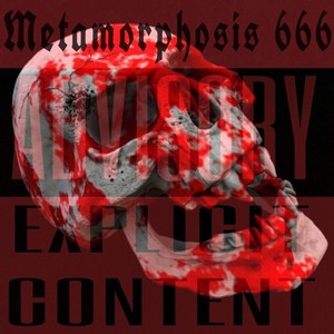 METAMORPHOSIS 666 (Explicit)