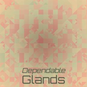 Dependable Glands