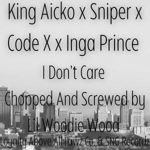 I Don't Care (feat. Sniper, King Aicko, Inga Prince & Code X) [Explicit]