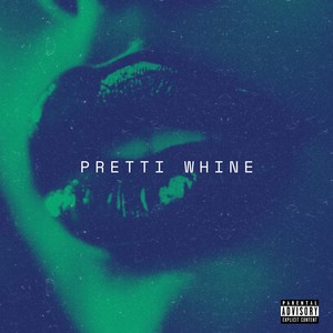 Pretti Whine (Explicit)