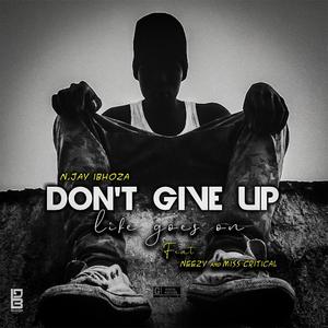 Don't Give Up (Life goes on) (feat. Neezy & Miss Critical)