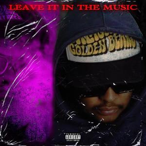 Leave It In The Music (Explicit)