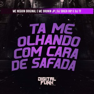 Ta Me Olhando Com Cara de Safada (Explicit)