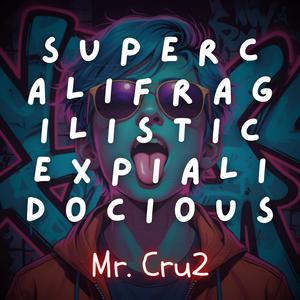 Supercalifragilisticexpialidocious