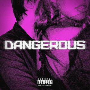 DANGEROUS (Explicit)