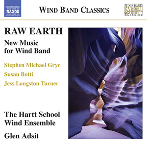 Gryc, S.M.: Concerto for Winds and Percussion / Botti, S.: Terra Cruda / Turner, J.: Rumpelstilzchen (Raw Earth) [Hartt School Wind Ensemble, Adsit]