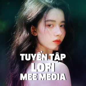 Tuyển tập Lofi MEE Media 1