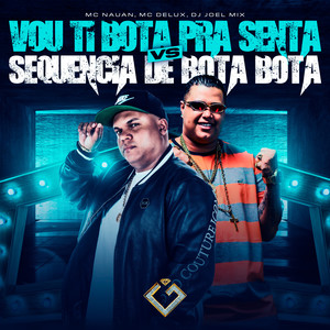 Vou Ti Bota pra Senta Vs Sequencia de Bota Bota (Explicit)
