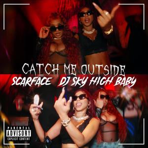 Catch Me Outside (feat. Scarface ET) (Explicit)