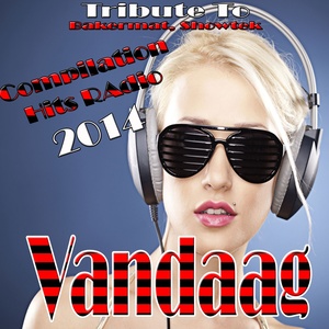 Vandaag: Tribute to Bakermat, Showtek (Compilation Hits Radio 2014)