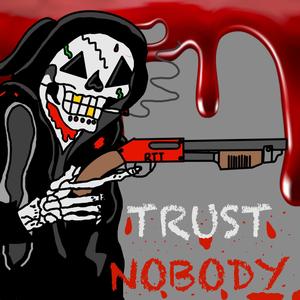 Trust Nobody (feat. Tuki XO & Zeke AR) [Explicit]