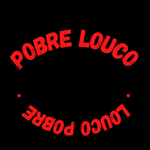 Pobre Louco (Explicit)