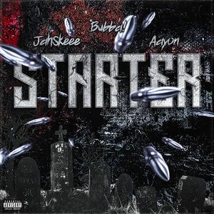STARTER (feat. Aayon & JahSkeee) (Explicit)