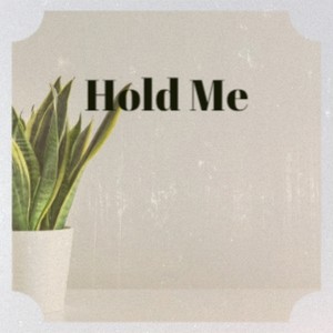 Hold Me