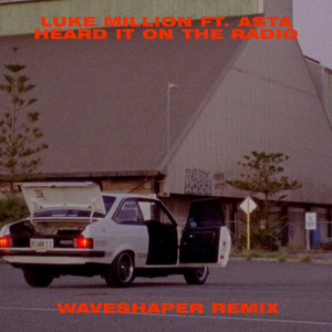 Heard It on the Radio (feat. ASTA) (Waveshaper Remix)
